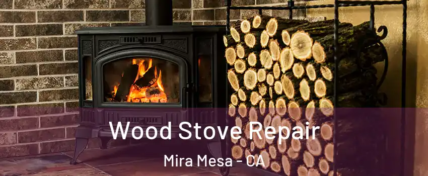 Wood Stove Repair Mira Mesa - CA