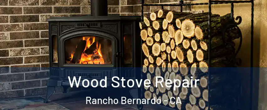 Wood Stove Repair Rancho Bernardo - CA