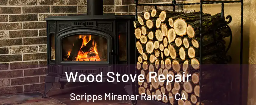 Wood Stove Repair Scripps Miramar Ranch - CA